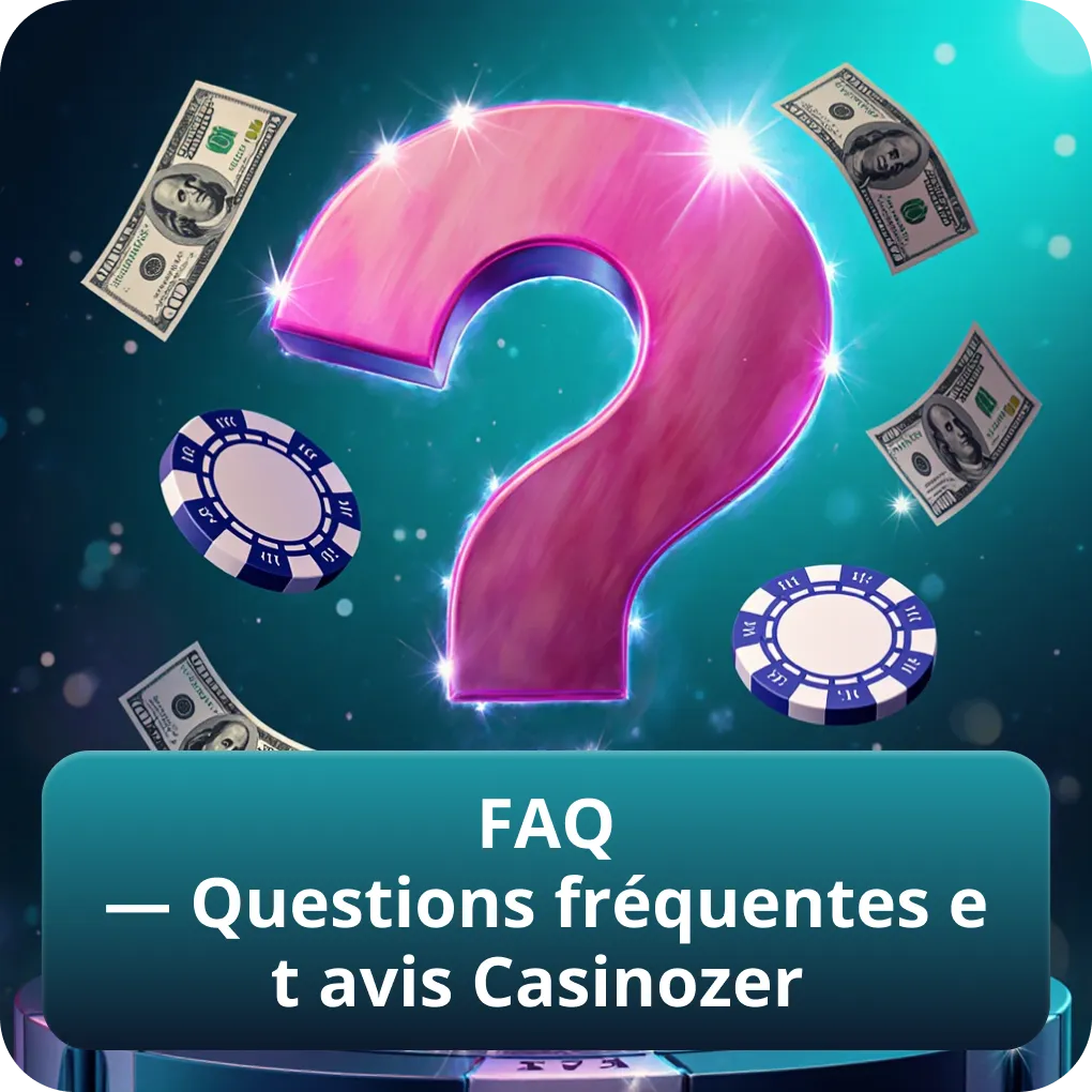FAQ — Questions fréquentes et avis Casinozer