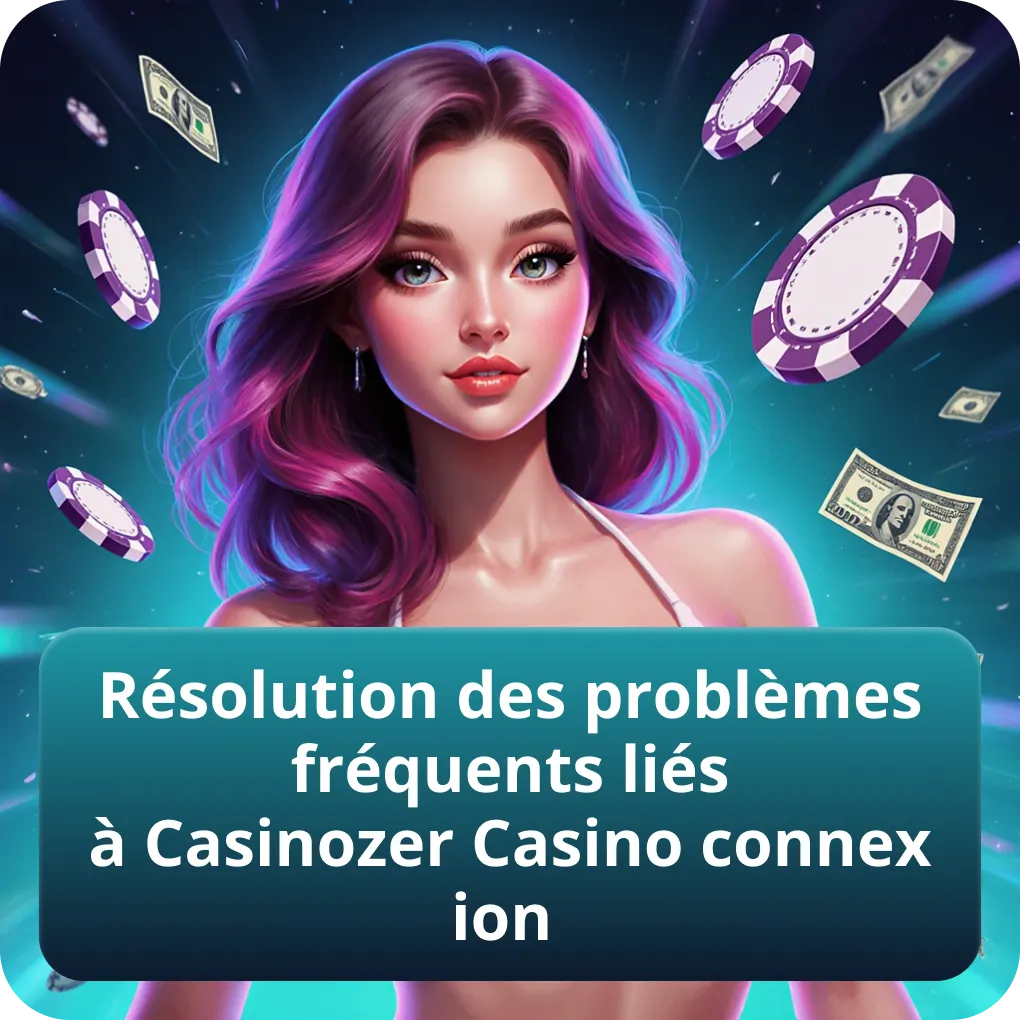 Résolution des problèmes fréquents liés à Casinozer Casino connexion