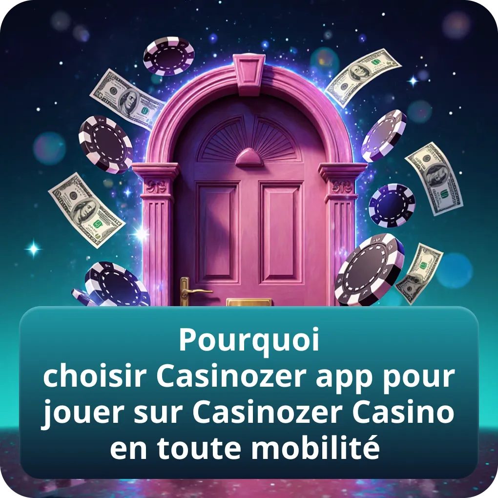 Pourquoi choisir Casinozer app pour jouer sur Casinozer Casino en toute mobilité